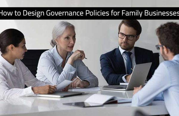 How to Design Governance Policies for Family Businesses