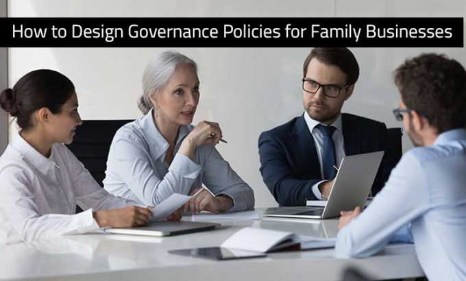 How to Design Governance Policies for Family Businesses