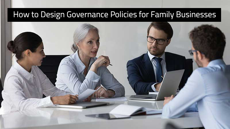 How to Design Governance Policies for Family Businesses